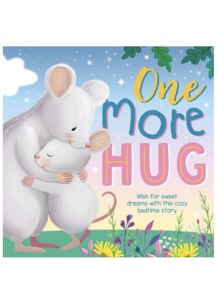 One More Hug: Wish for Sweet Dreams with This Cozy Bedtime Story