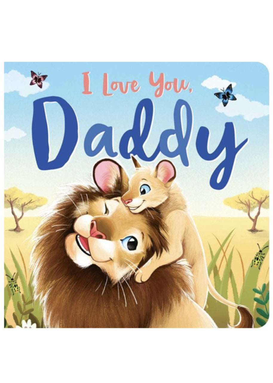 I Love You, Daddy: Padded Board Book