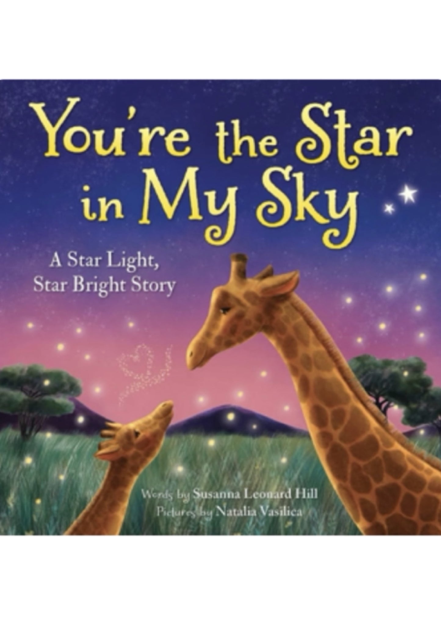 You're the Star in My Sky: A Star Light, Star Bright Story