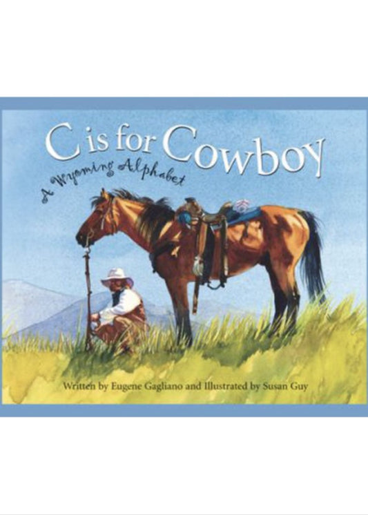 C Is for Cowboy : A Wyoming Alphabet